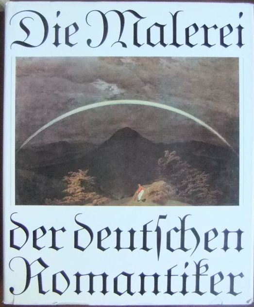 Die Malerei der deutschen Romantiker. - Geismeier, Willi