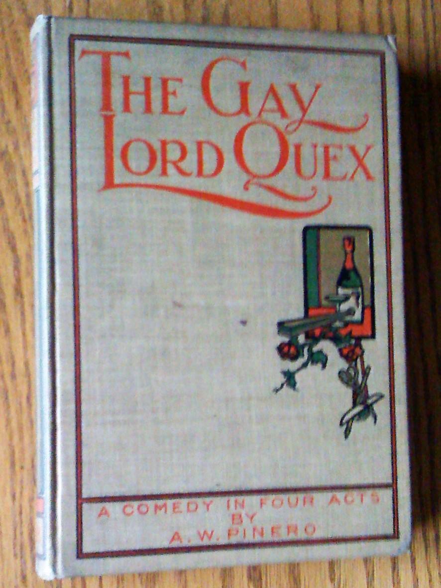 The gay Lord Quex : a comedy in four acts - Pinero, Arthur W.