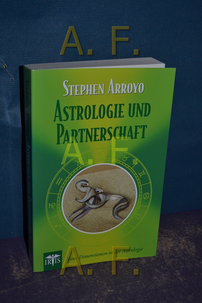 Astrologie und Partnerschaft : neue Dimensionen in der Astrologie. - Arroyo, Stephen