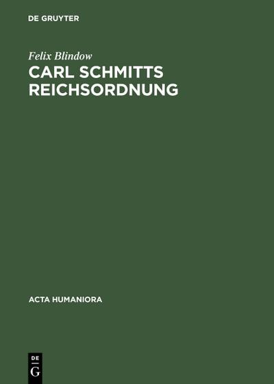 Carl Schmitts Reichsordnung : Strategie für einen europäischen Großraum - Felix Blindow