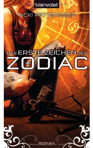 Das erste Zeichen des Zodiac : Roman. Aus dem Engl. von Hannes Riffel und Simon Weinert / Blanvalet ; 26563 - Pettersson, Vicki