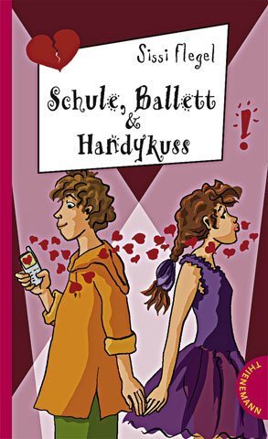 Schule, Ballett & Handykuss. Freche Mädchen - freche Bücher! - Flegel, Sissi