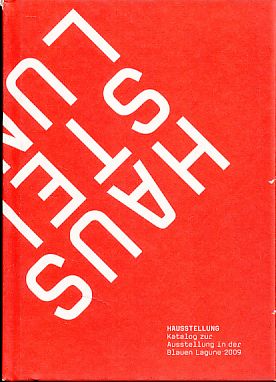 Hausstellung in der Blauen Lagune 2009. Interventionen von Studierenden der Klasse Norbert Radermacher, Kunsthochschule Kassel, und der Klasse Fotografie, Gebriele Rothemann, Universität für Angewandte Kunst Wien ; [erscheint im Rahmen des Projektes Hausstellung ; Ausstellung 13. - 14.11.2009 Blaue Lagune, Wiener Neudorf]. [Hrsg.: Universität für Angewandt Kunst, Wien. - Rothemann, Gabriele und Norbert Radermacher (Hrsg.)