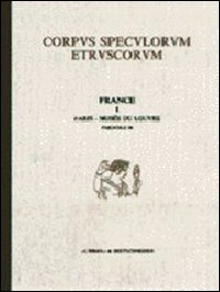 Corpus Speculorum Etruscorum. France 1. Paris, Musée du Louvre. 1 - Rebuffat E. D.,,,Emmanuel Rebuffat D.