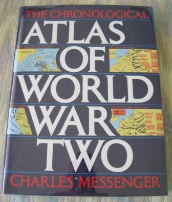 THE CHRONOLOGICAL ATLAS OF WORLD WAR TWO. (WORLD WAR II) - Messenger, Charles.