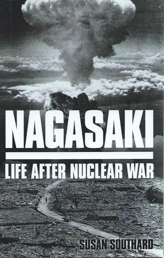 Nagasaki__ Life after Nuclear War - Southard, Susan