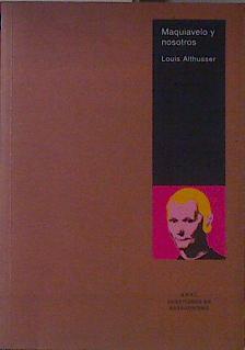 Maquiavelo y nosotros - Althusser, Louis