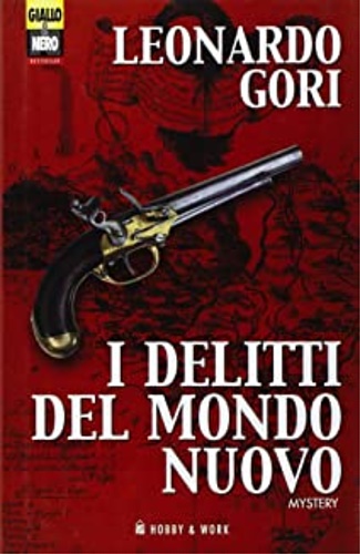 I delitti del mondo nuovo. - Gori,Leonardo.