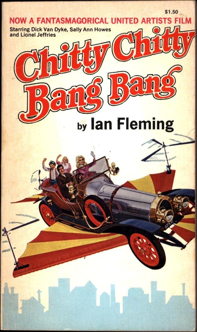 Chitty Chitty Bang Bang / Now A Fantasmagorical United Artists Film / Starring Dick Van Dyke, Sally Ann Howes and Lionel Jeffries - Fleming, Ian