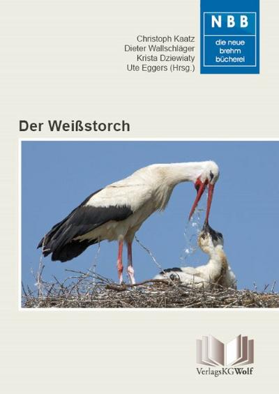 Der Weißstorch : Ciconia ciconia - Christoph Dr. Kaatz
