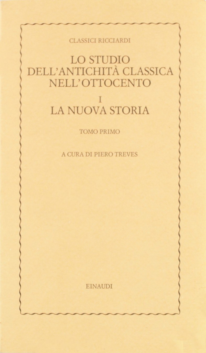 Lo studio dell'antichità classica nell'Ottocento. 1. La nuova storia