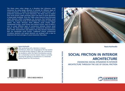 SOCIAL FRICTION IN INTERIOR ARCHITECTURE: ENHANCING SOCIAL DYNAMISM IN INTERIOR ARCHITECTURE THROUGH THE USE OF SOCIAL FRICTION : ENHANCING SOCIAL DYNAMISM IN INTERIOR ARCHITECTURE THROUGH THE USE OF SOCIAL FRICTION - Nazia Kachwalla