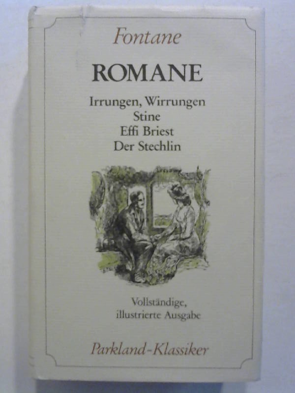 Romane: Irrungen, Wirrungen; Stine; Effi Briest; Der Stechlin. - Fontane, Theodor