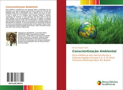 Conscientização Ambiental : Uma Inferência com famílias Rurais e Urbanas ligadas à Escola E. E. E. M. Érico Veríssimo (Restinga Sêca, RS, Brasil) - Simara Saquet Schio