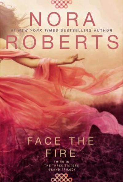 Face the Fire (Three Sisters, Band 3) : Three Sisters Island Trilogy 3 - Nora Roberts