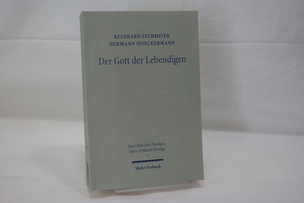 Der Gott der Lebendigen - eine biblische Gotteslehre Topoi Biblischer Theologie 1 - Feldmeier, Reinhard und Hermann Spieckermann