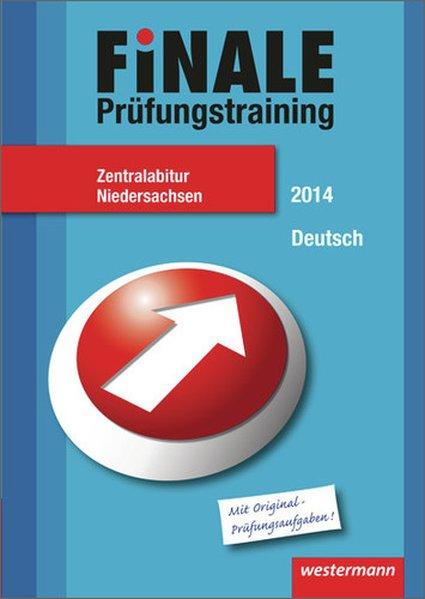 Finale - Prüfungstraining Zentralabitur Niedersachsen: Abiturhilfe Deutsch 2014 - Krogoll, Sven, Elke Helma Rothämel Jens Zwernemann u. a.