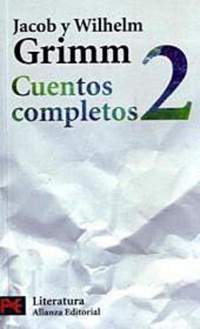 Cuentos completos, 2 (El Libro De Bolsillo - Literatura) - Jacob Grimm, Wilhelm Grimm,Grimm (Brüder),Grimm (Gebrüder)