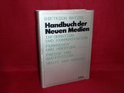 Handbuch der Neuen Medien-Information und Kommunikation, Fernsehen und Hörfunk, Presse und Audiovision heute und morgen - Dietrich Ratzke