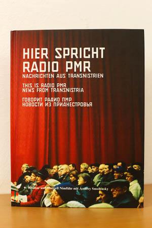 Hier spricht Radio PMR ¿ Nachrichten aus Transnistrien: Ein Propaganda Buch: This is Radio PMR - News from Transnistria - Nimführ, Kramar und Marcell / Smolensky, Andrey