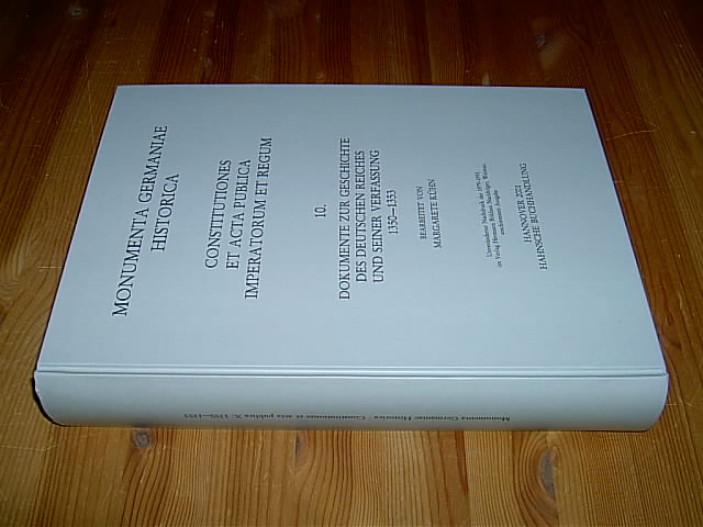 Constitutiones et acta publica imperatorum et regum, Zehnter Band: Dokumente zur Geschichte des Deutschen Reiches und seiner Verfassung 1350-1353. (= MGH / Monumenta Germaniae Historica, Constitutiones et acta., Band 10). - Kühn, Margarete (Bearb.)