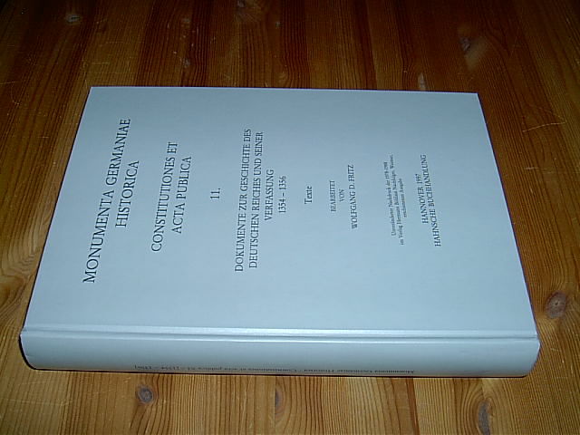 Constitutiones et acta publica imperatorum et regum, Elfter Band: Dokumente zur Geschichte des Deutschen Reiches und seiner Verfassung 1354-1356 / Texte. (= MGH / Monumenta Germaniae Historica, Constitutiones et acta., Tomus XI). - Fritz, Wolfgang D. (Bearb.)