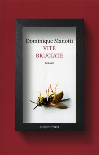 Vite bruciate. - Manotti,Dominique.