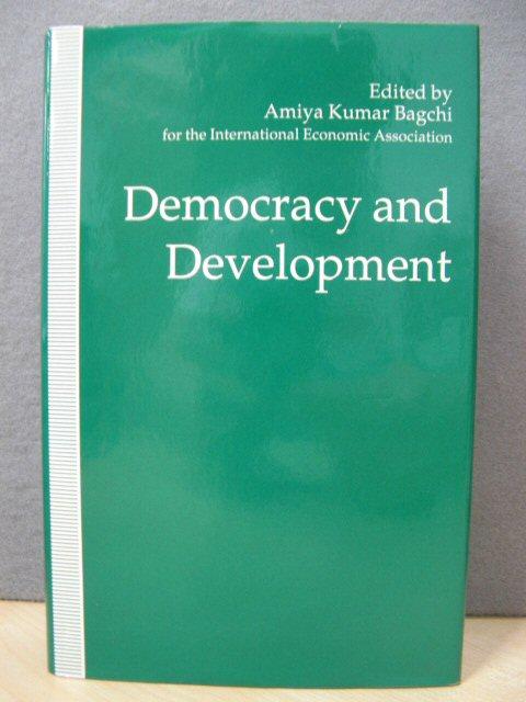 Democracy and Development: Proceedings of the IEA Conference held in Barcelona, Spain - Bagchi, Amiya Kumar