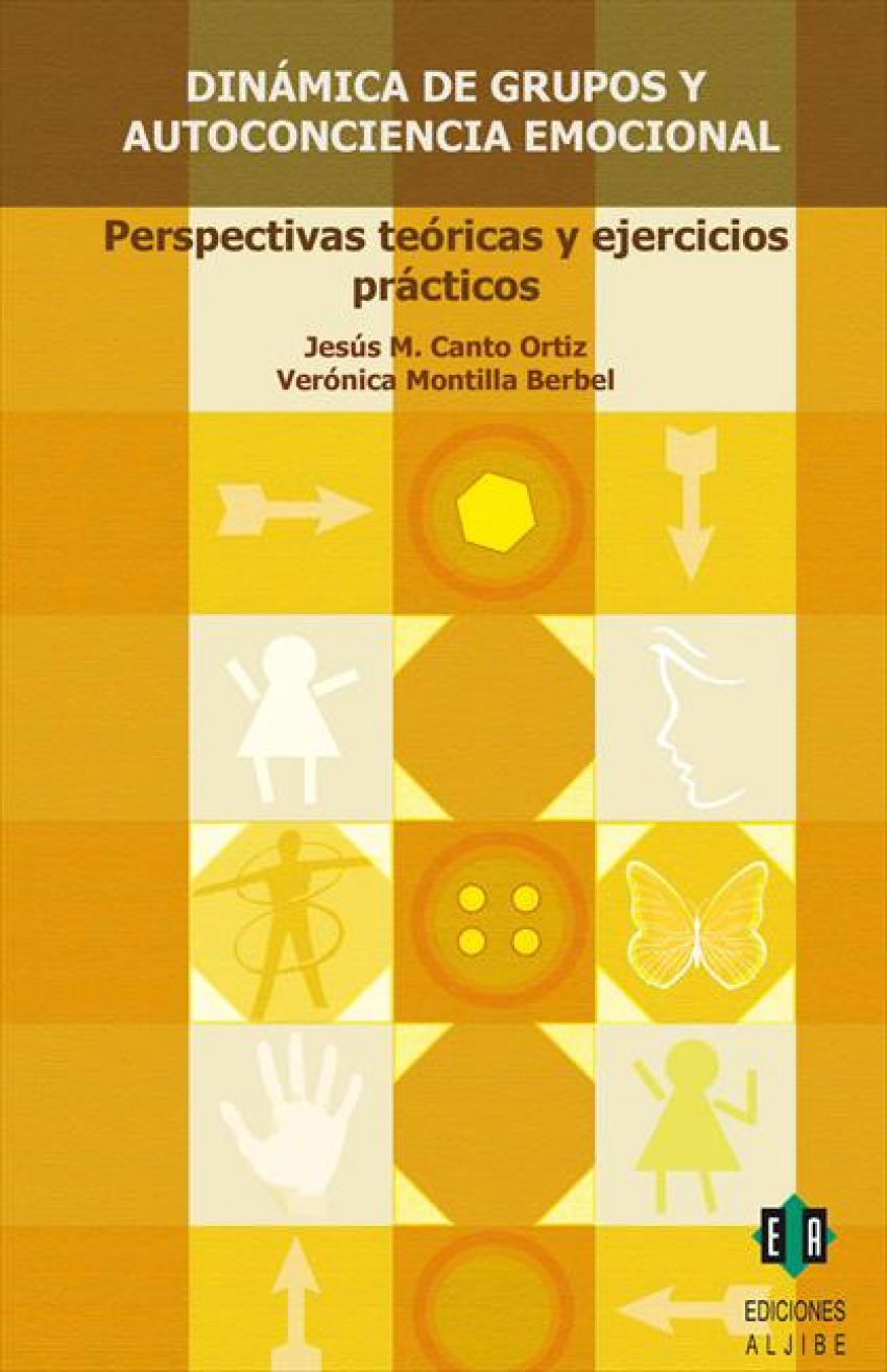 Dinámica de grupos y autoconciencia emocional. Perspectivas teóricas y ejercicios prácticos - Jesús M. Canto Ortiz y Verónica Montilla Berbel