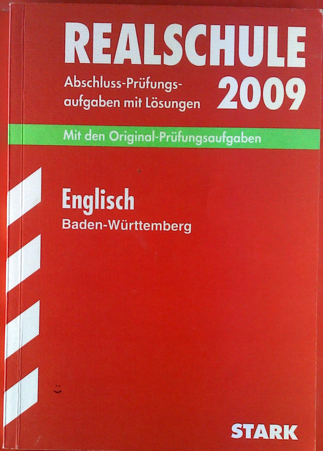 Realschule 2009. Abschluss-Prüfungen mit Lösungen. Mit den Original-Prüfungsaufgaben. Englisch, Baden-Württemberg, 2005 - 2008. - Elke Lüdke u. a.