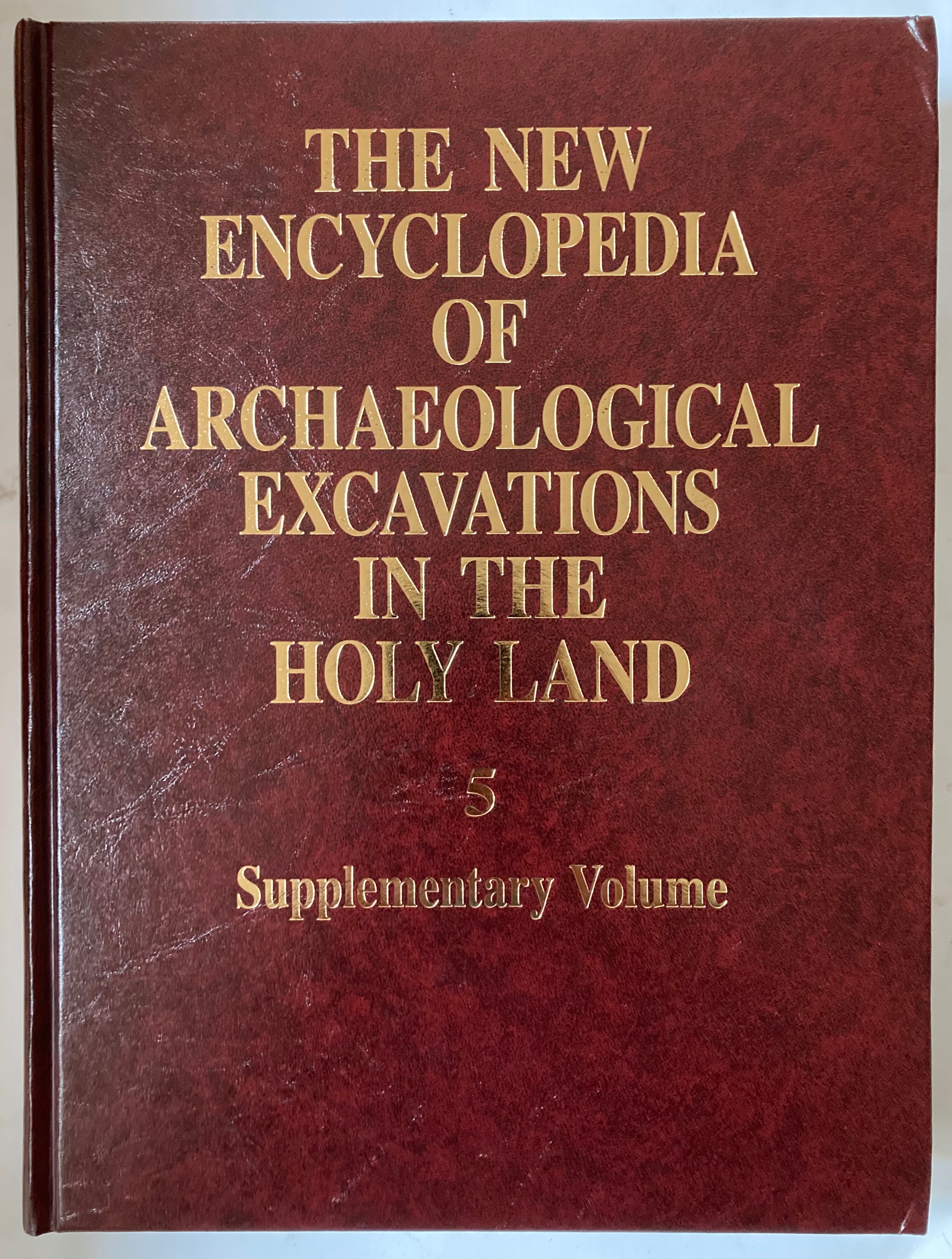 The new encyclopedia of archaeological excavations in the Holy Land. 5, Supplementary volume - Ephraim Stern; Hillel Geva; Alan Paris; J Aviram