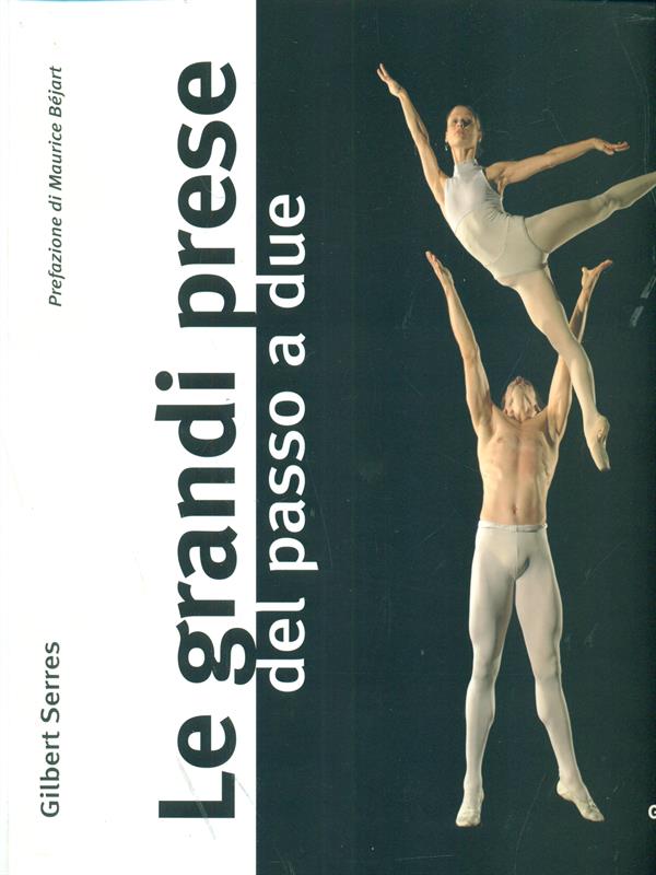 Le grandi prese da passo a due - Gilbert Serres - Maurice Bejart