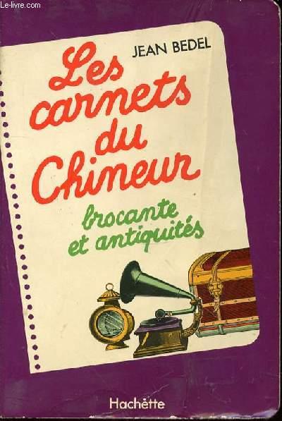 LES CARNETS DU CHINEUR : BROCANTE ET ANTIQUITES. by BEDEL JEAN: bon ...