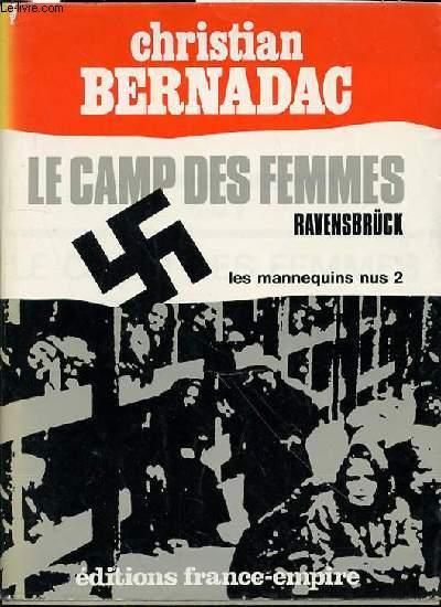 LES MANNEQUINS NUS - TOME 2 : LE CAMP DES FEMMES / RAVENSBRUCK. - BERNADAC CHRISTIAN