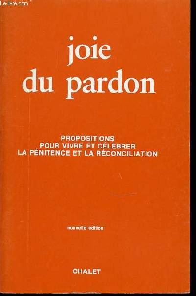 JOIE DU PARDON - PROPOSITIONS POUR VIVRE ET CELEBRER LA PENITENCE ET LA RECONCILIATION. by 