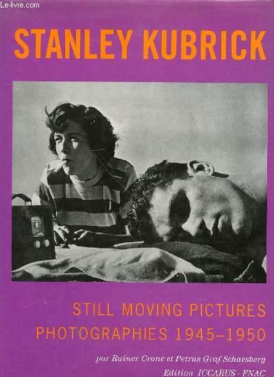 STANLEY KUBRICK, STILL MOVING PICTURES PHOTOGRAPHIES 1945-1950 - CRONE RAINER ET GRAF SCHAESBERG PETRUS