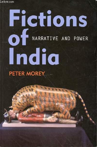 FICTIONS OF INDIA NARRATIVE AND POWER - PETER MOREY