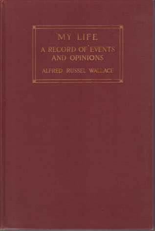 MY LIFE [2 VOLUME SET] A Record of Events and Opinions - Wallace, Alfred Russel