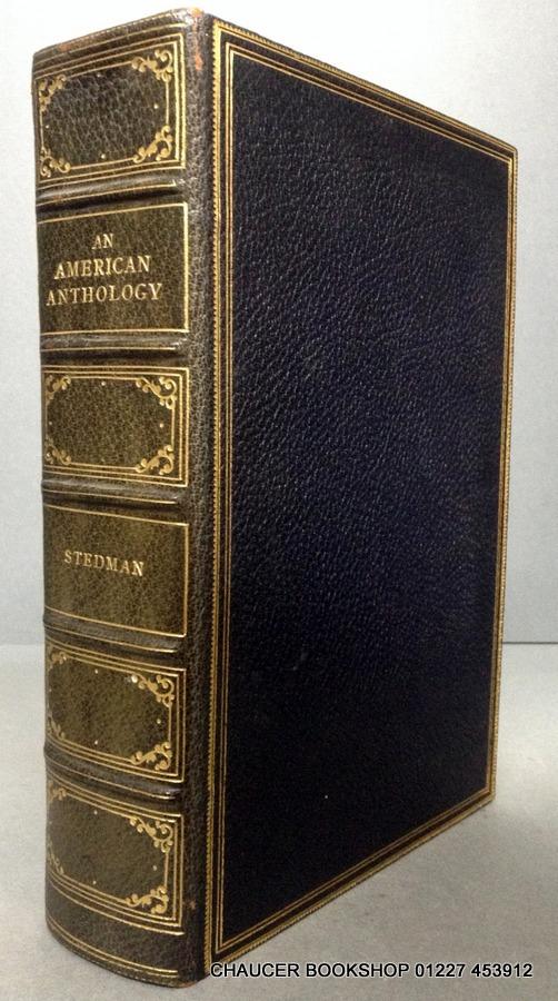 AN AMERICAN ANTHOLOGY 1787-1900. SELECTIONS ILLUSTRATING THE EDITOR'S CRITICAL REVIEW OF AMERICAN POETRY IN THE NINETEENTH CENTURY. - Stedman, Edmund Clarence (Edited by)