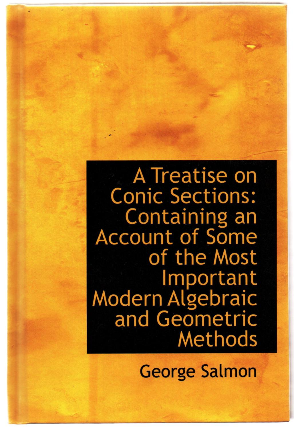 A Treatise on Conic Sections: Containing an Account of Some of the Most Important Modern Algebraic and Geometric Methods (Classic Reprint)