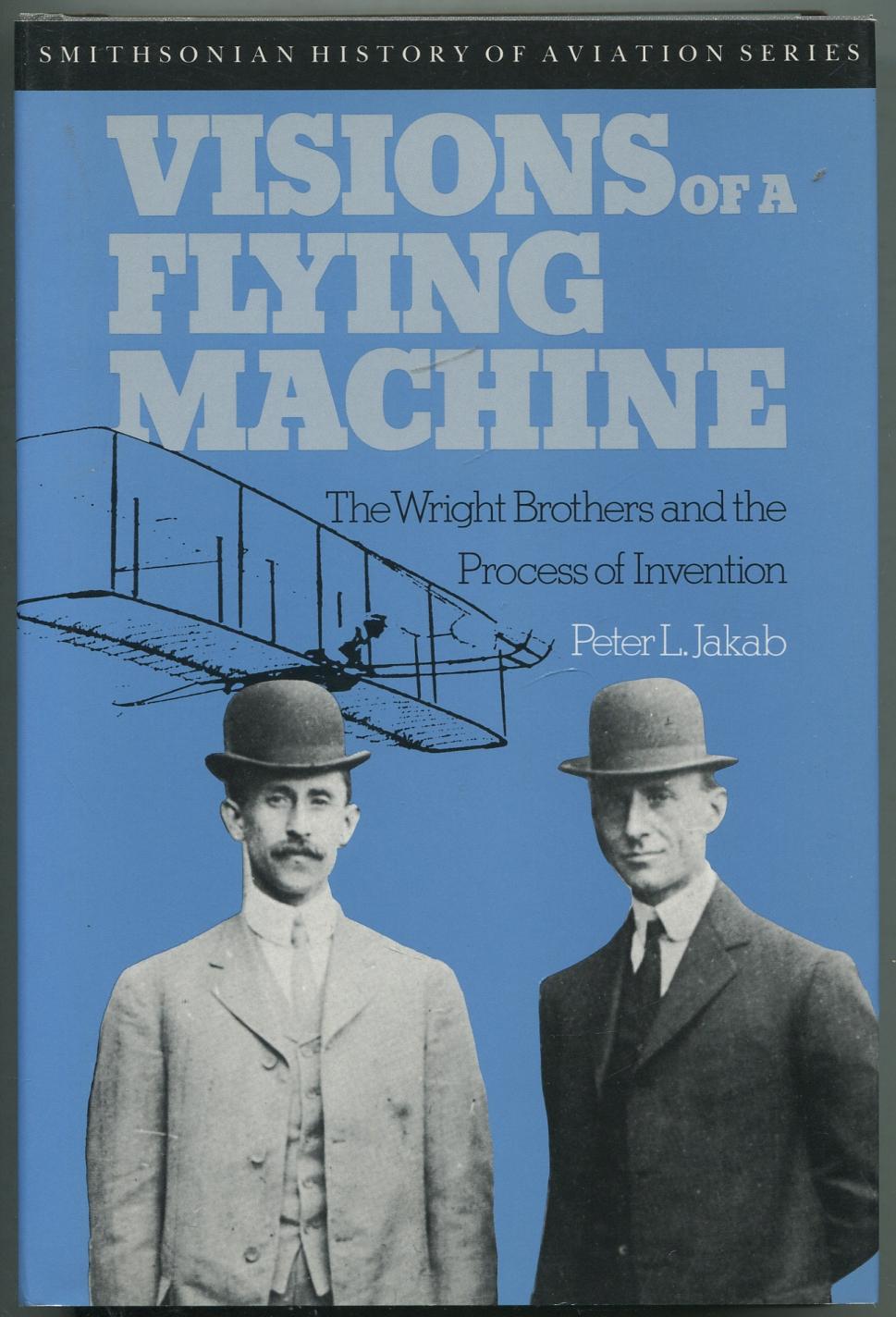 Visions of a Flying Machine (Smithsonian History of Aviation Series)