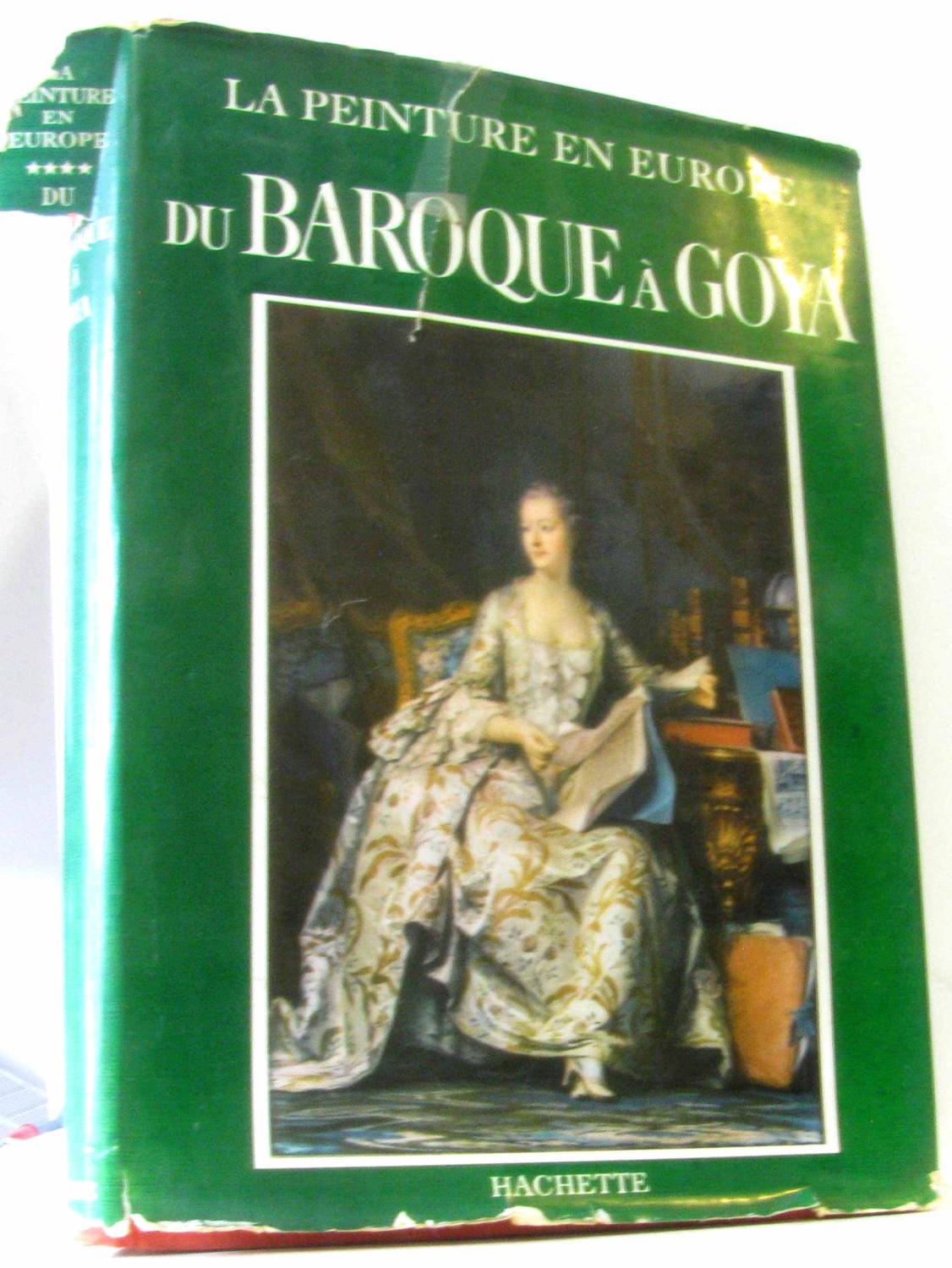 La peinture en europe: du baroque a goya par Emiliani Andrea Terisio ...