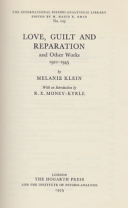 Love; Guilt and Reparation and Other Works 1921-1945. Introd. by R.E. Money-Kyrle. - Klein, Melanie