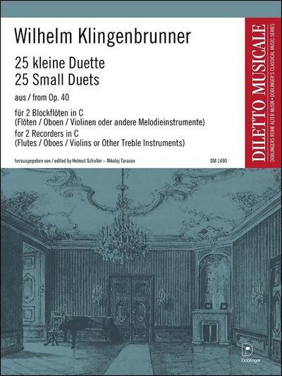 25 kleine Duette aus op. 40 : für zwei Blockflöten in C (Flöten/Oboen/Violinen oder andere Melodieinstrumente) - Wilhelm Klingenbrunner