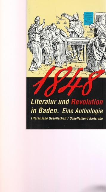 Literatur und Revolution in Baden 1848/49. Eine Anthologie. - Hrsg. Faath, Ute und Hansgeorg Schmidt-Bergmann