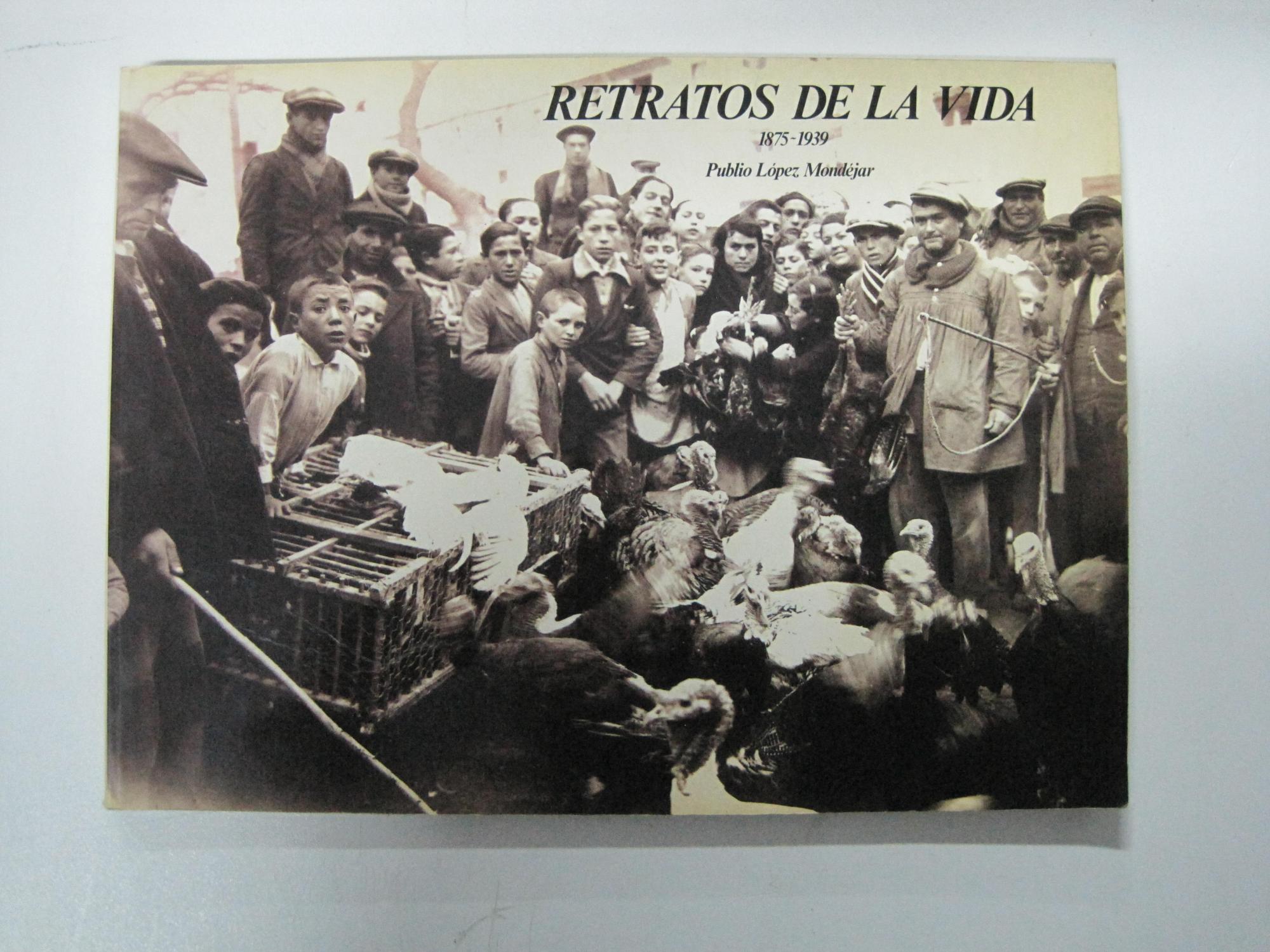 Retratos de la vida, 1875-1939 - Publio López Mondejar, Luis Escobar
