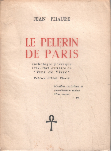 Le pélerin de paris - anthologie poétique 1947-1969 extraite de vent de ...