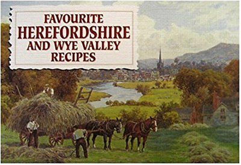 Favourite Recipes from Herefordshire and Wye Valley - A.R. Quinton