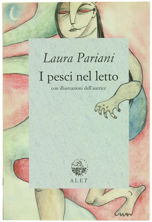 I PESCI NEL LETTO con illustrazioni dell'autrice.: - Pariani Laura.