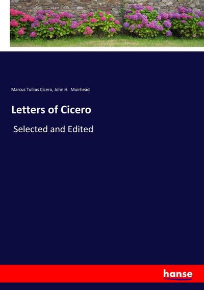 Letters of Cicero : Selected and Edited - Marcus Tullius Cicero